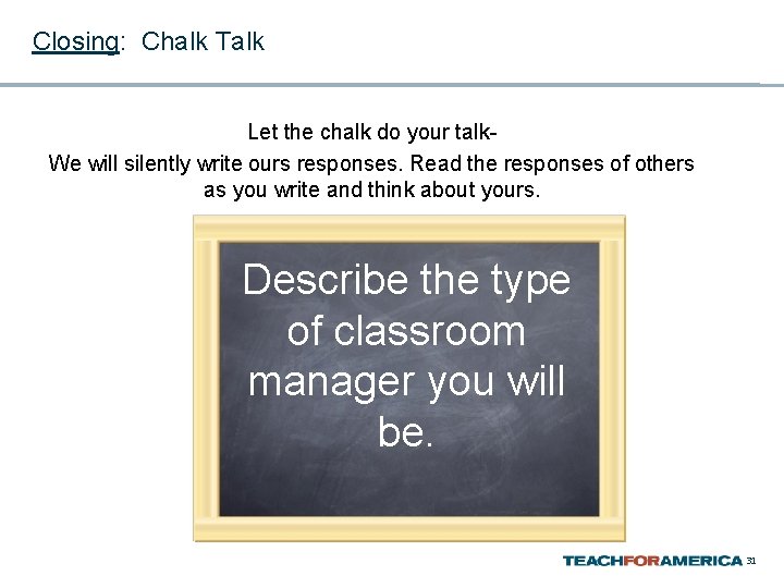 Closing: Chalk Talk Let the chalk do your talk. We will silently write ours