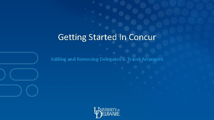 Getting Started In Concur Adding and Removing Delegates & Travel Arrangers 