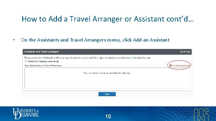 How to Add a Travel Arranger or Assistant cont’d… • On the Assistants and
