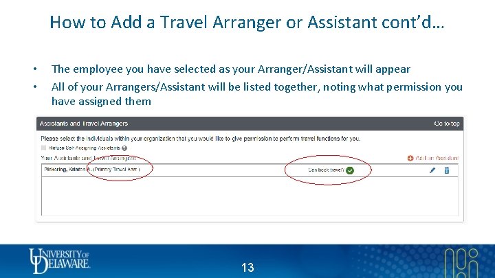 How to Add a Travel Arranger or Assistant cont’d… • • The employee you