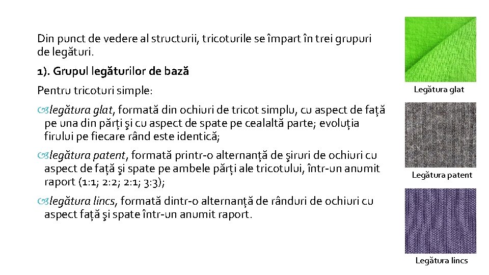 Din punct de vedere al structurii, tricoturile se împart în trei grupuri de legături. Din punct de vedere al structurii, tricoturile se împart în trei grupuri de legături.