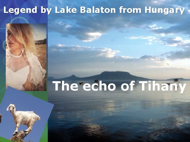 Legend by Lake Balaton from Hungary The echo of Tihany 