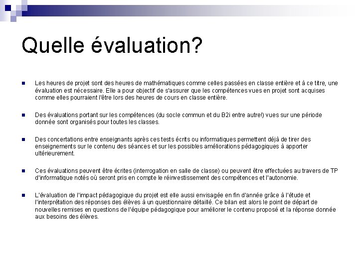 Quelle évaluation? n Les heures de projet sont des heures de mathématiques comme celles