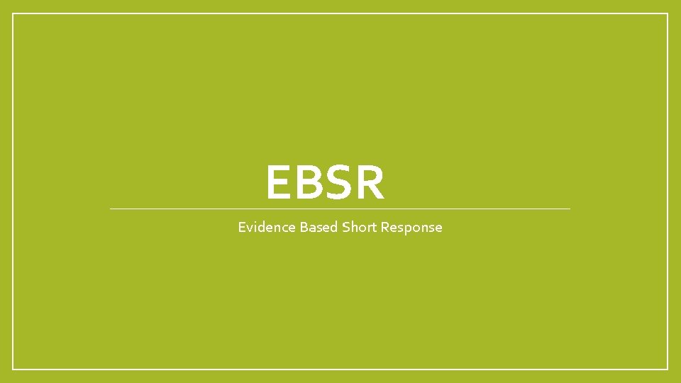EBSR Evidence Based Short Response 