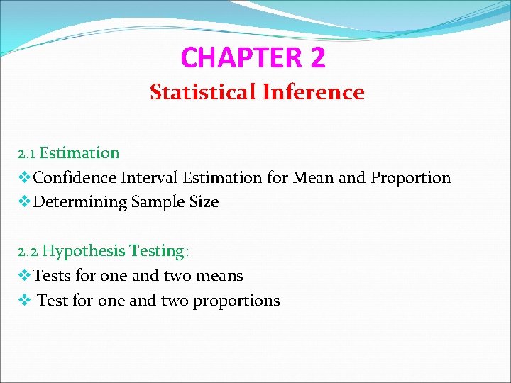 CHAPTER 2 Statistical Inference 2. 1 Estimation v Confidence Interval Estimation for Mean and