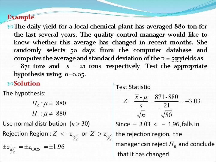 Example The daily yield for a local chemical plant has averaged 880 ton for