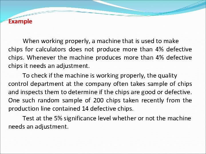 Example When working properly, a machine that is used to make chips for calculators Example When working properly, a machine that is used to make chips for calculators