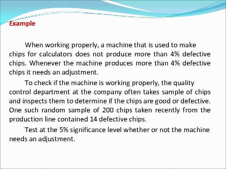 Example When working properly, a machine that is used to make chips for calculators