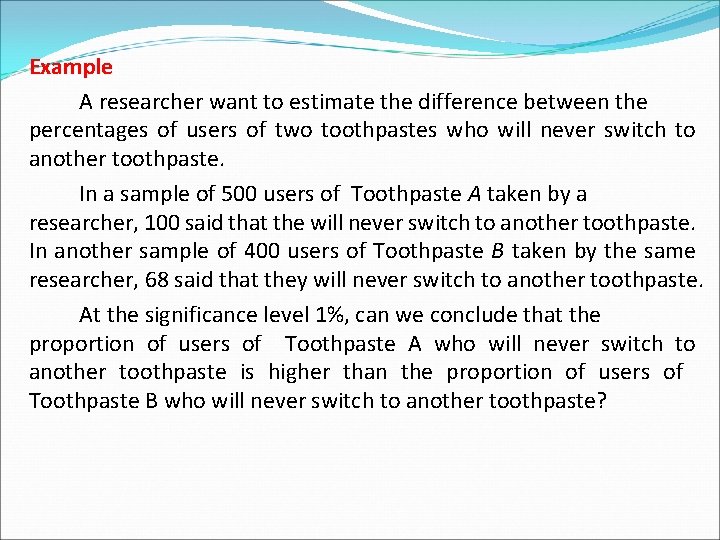 Example A researcher want to estimate the difference between the percentages of users of