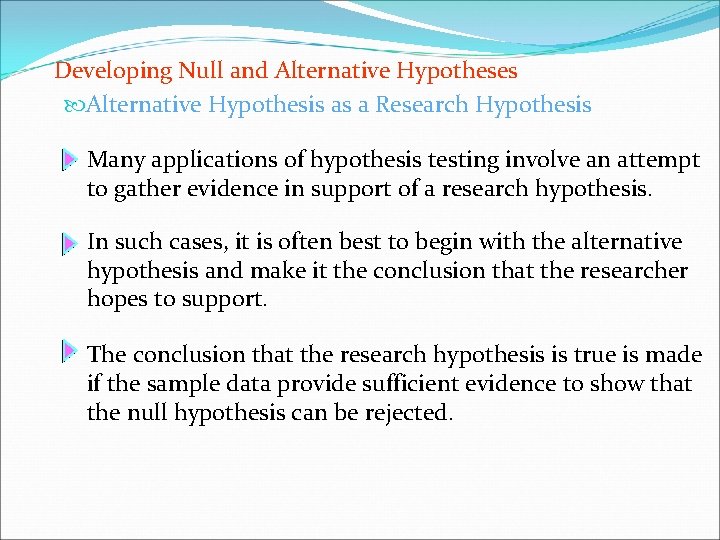 Developing Null and Alternative Hypotheses Alternative Hypothesis as a Research Hypothesis Many applications of Developing Null and Alternative Hypotheses Alternative Hypothesis as a Research Hypothesis Many applications of