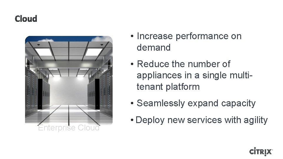 • Increase performance on demand • Reduce the number of appliances in a • Increase performance on demand • Reduce the number of appliances in a