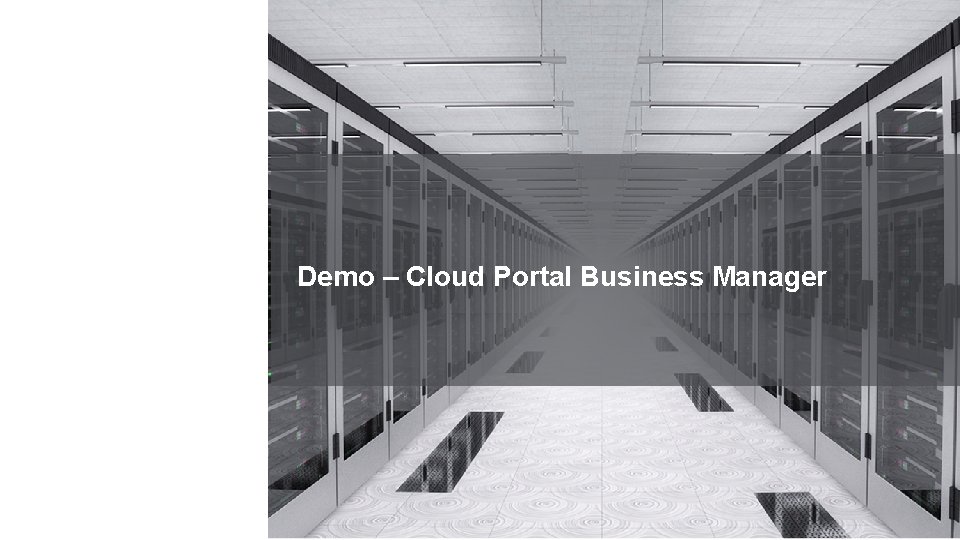 Demo – Cloud Portal Business Manager Demo – Cloud Portal Business Manager