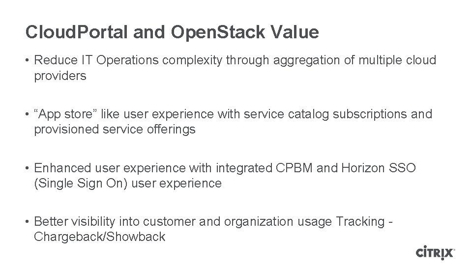 Cloud. Portal and Open. Stack Value • Reduce IT Operations complexity through aggregation of Cloud. Portal and Open. Stack Value • Reduce IT Operations complexity through aggregation of