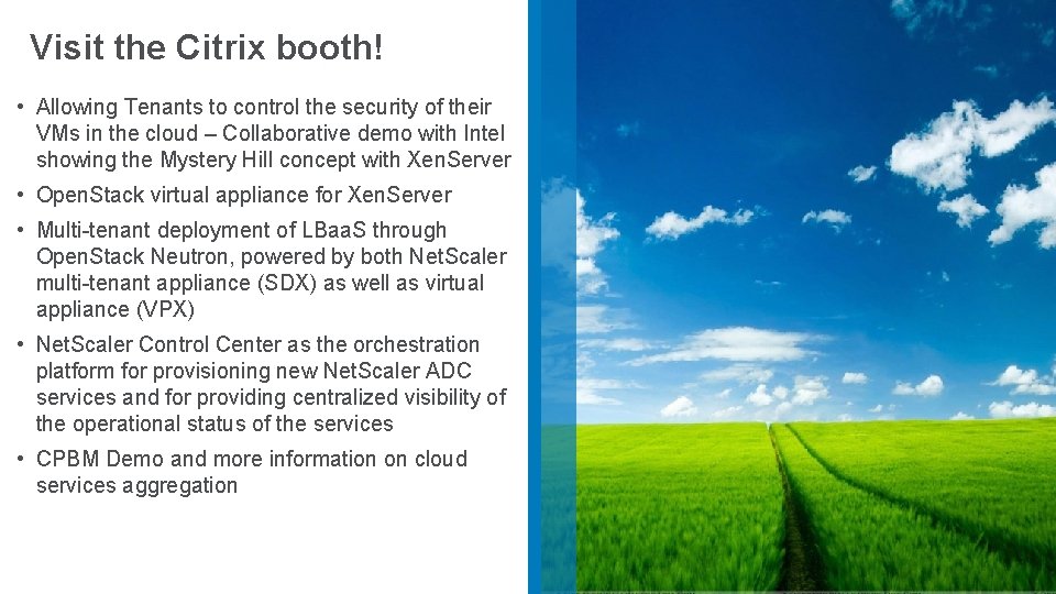 Visit the Citrix booth! • Allowing Tenants to control the security of their VMs Visit the Citrix booth! • Allowing Tenants to control the security of their VMs
