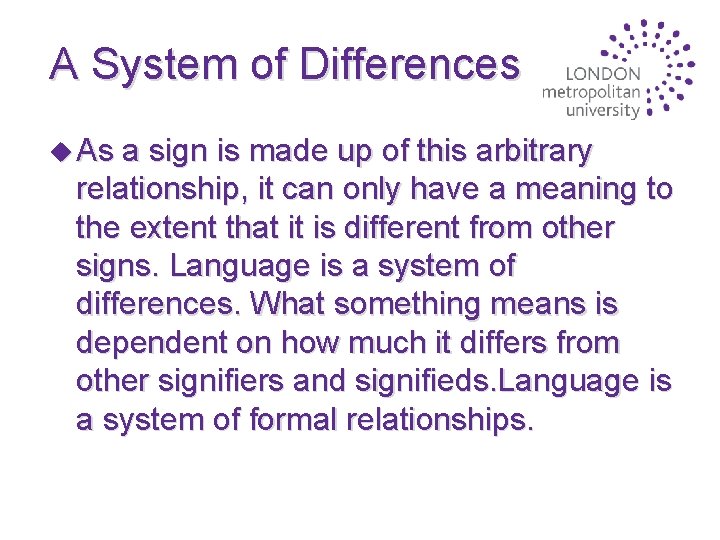 A System of Differences u As a sign is made up of this arbitrary