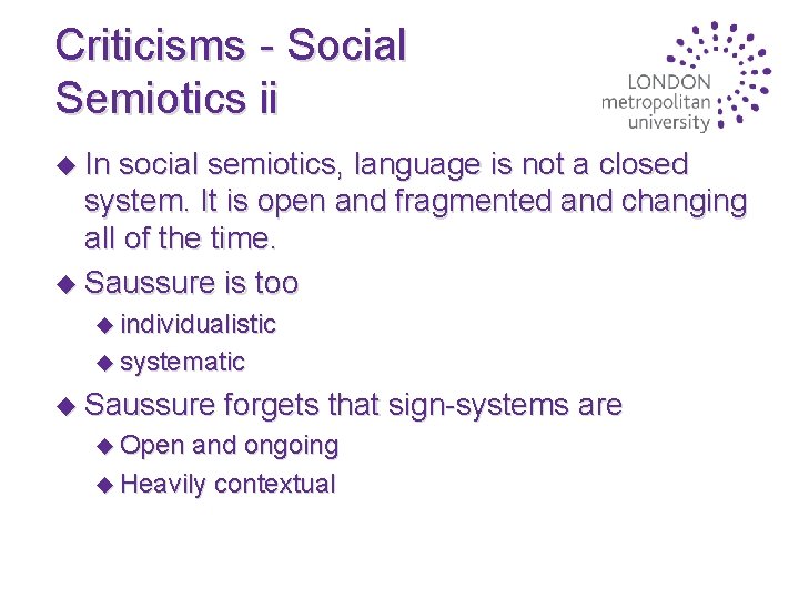 Criticisms - Social Semiotics ii u In social semiotics, language is not a closed