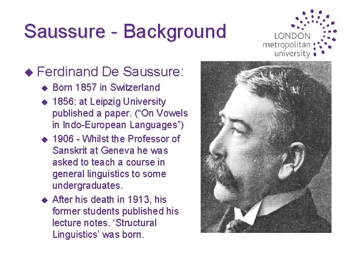 Saussure - Background u Ferdinand u u De Saussure: Born 1857 in Switzerland 1856: