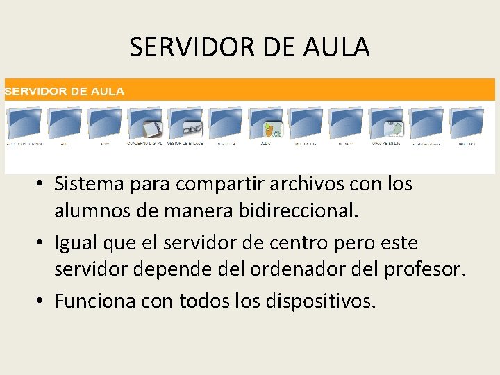 SERVIDOR DE AULA • Sistema para compartir archivos con los alumnos de manera bidireccional.