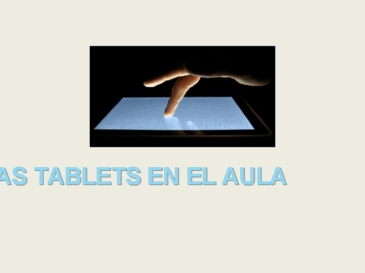 AS TABLETS EN EL AULA 