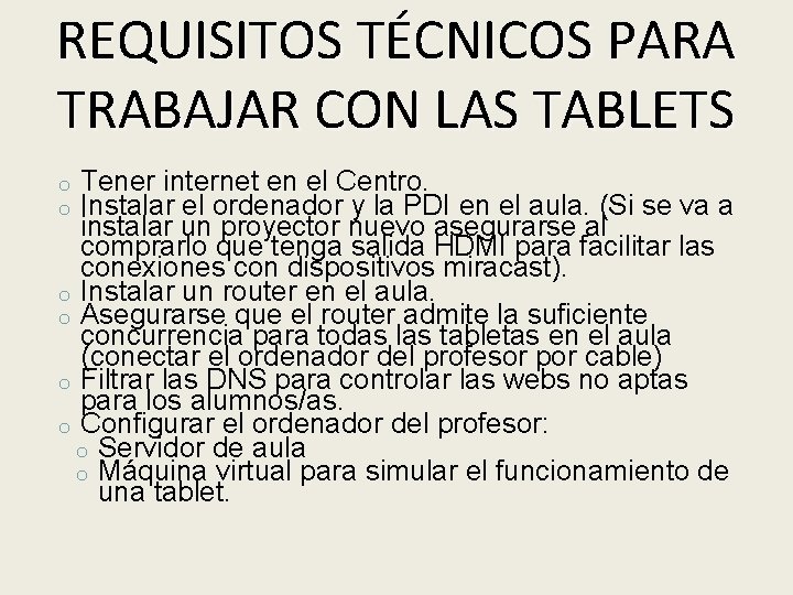 REQUISITOS TÉCNICOS PARA TRABAJAR CON LAS TABLETS Tener internet en el Centro. Instalar el