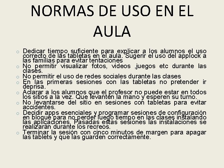 NORMAS DE USO EN EL AULA o o o o Dedicar tiempo suficiente para