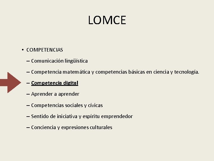 LOMCE • COMPETENCIAS – Comunicación lingüística – Competencia matemática y competencias básicas en ciencia