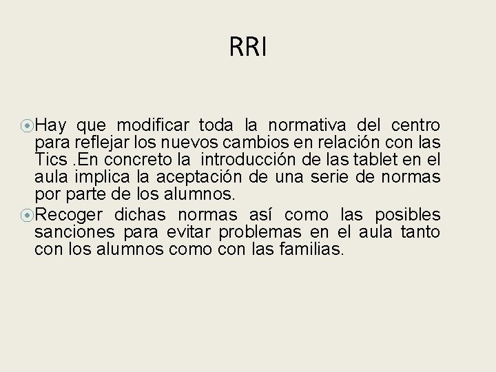 RRI ⦿Hay que modificar toda la normativa del centro para reflejar los nuevos cambios