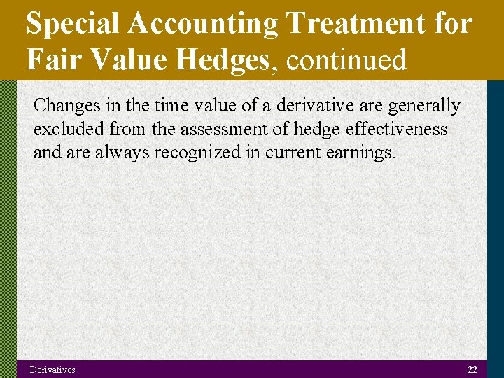 Special Accounting Treatment for Fair Value Hedges, continued Changes in the time value of