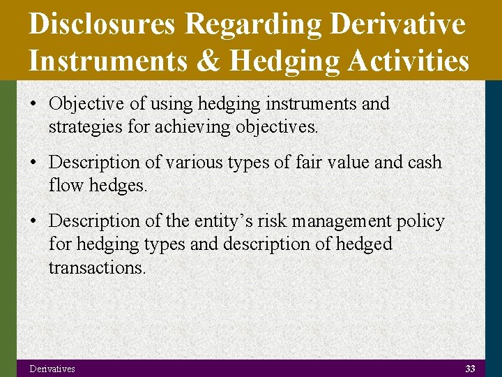 Disclosures Regarding Derivative Instruments & Hedging Activities • Objective of using hedging instruments and