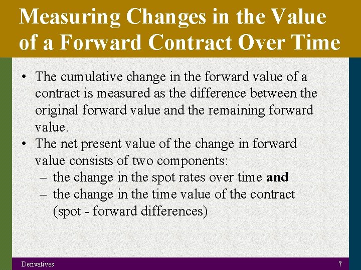 Measuring Changes in the Value of a Forward Contract Over Time • The cumulative