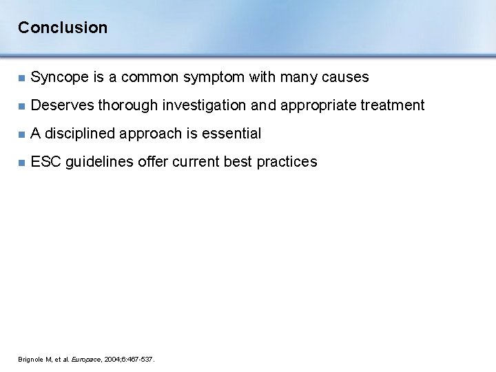 Conclusion n Syncope is a common symptom with many causes n Deserves thorough investigation