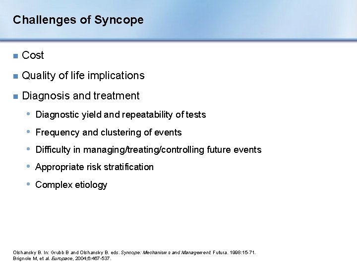 Challenges of Syncope n Cost n Quality of life implications n Diagnosis and treatment