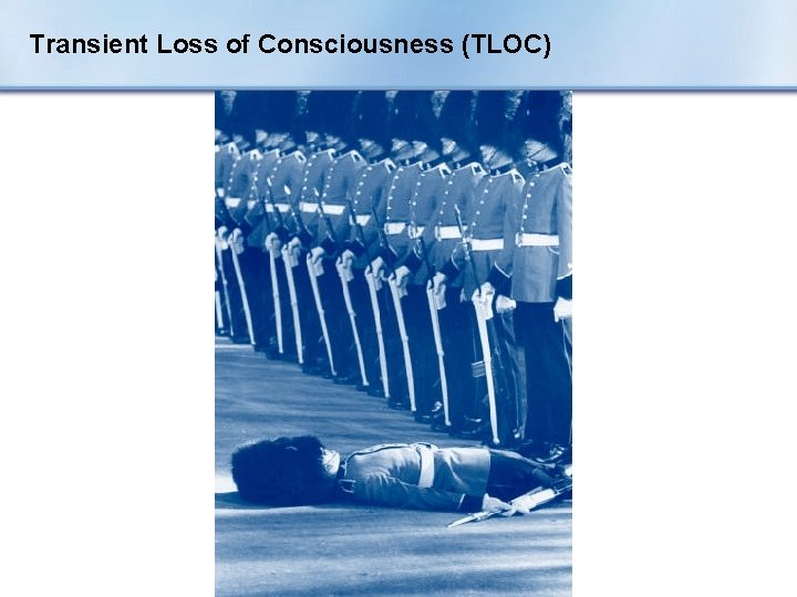 Transient Loss of Consciousness (TLOC) 