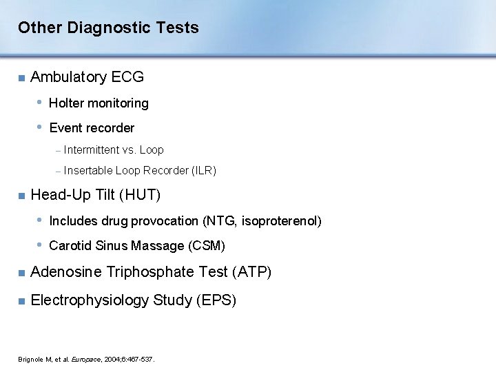 Other Diagnostic Tests n Ambulatory ECG • Holter monitoring • Event recorder n −