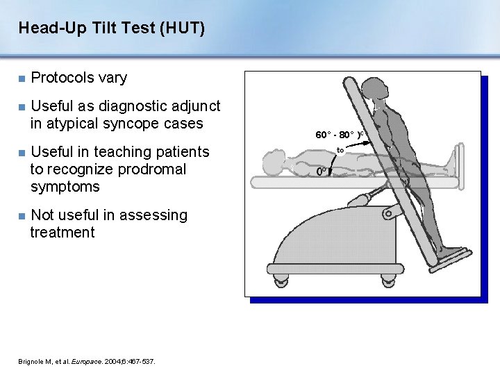 Head-Up Tilt Test (HUT) n Protocols vary n Useful as diagnostic adjunct in atypical