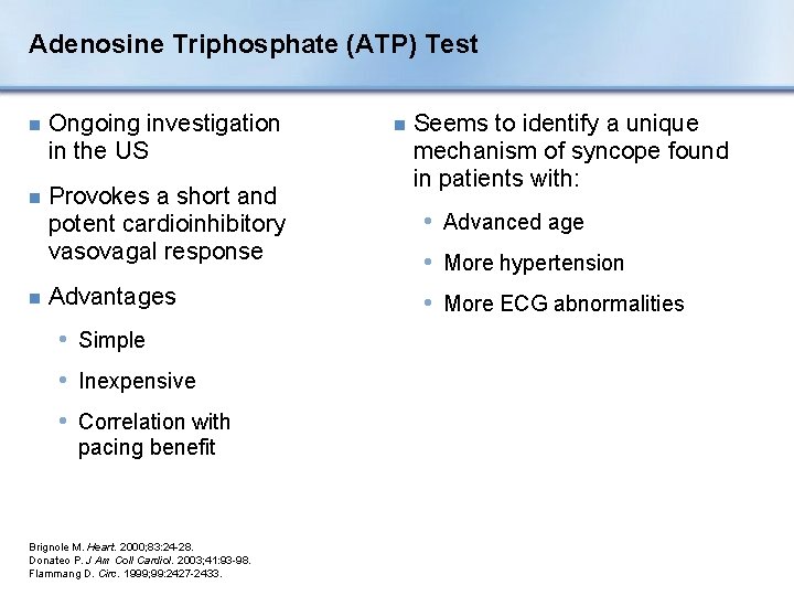 Adenosine Triphosphate (ATP) Test n Ongoing investigation in the US n Provokes a short