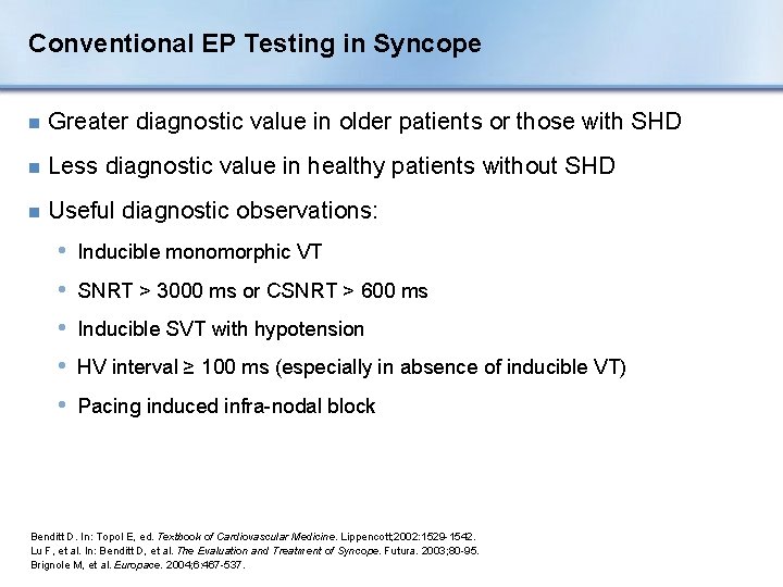 Conventional EP Testing in Syncope n Greater diagnostic value in older patients or those