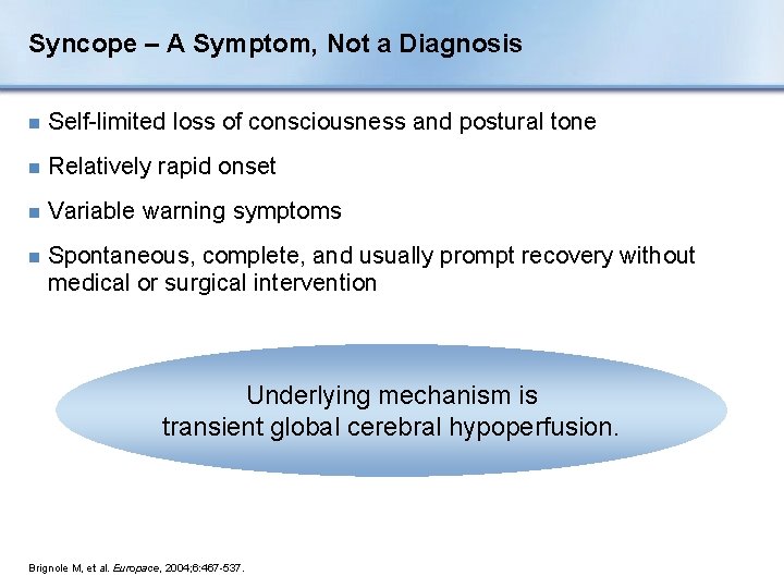 Syncope – A Symptom, Not a Diagnosis n Self-limited loss of consciousness and postural