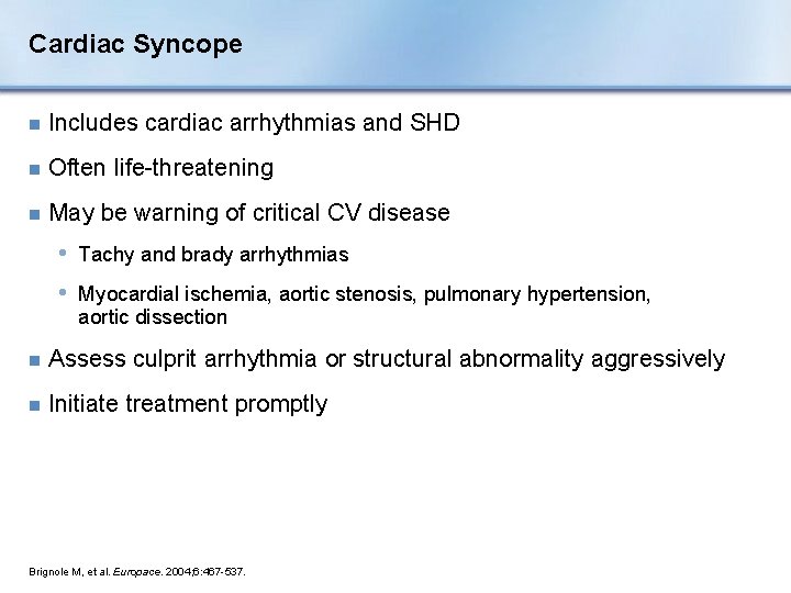 Cardiac Syncope n Includes cardiac arrhythmias and SHD n Often life-threatening n May be