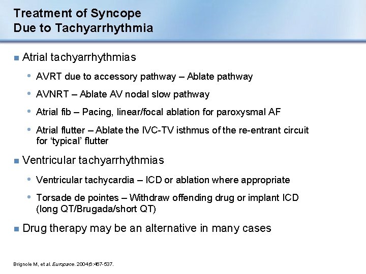 Treatment of Syncope Due to Tachyarrhythmia n Atrial tachyarrhythmias • AVRT due to accessory