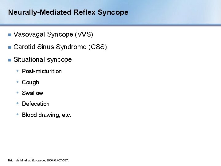 Neurally-Mediated Reflex Syncope n Vasovagal Syncope (VVS) n Carotid Sinus Syndrome (CSS) n Situational
