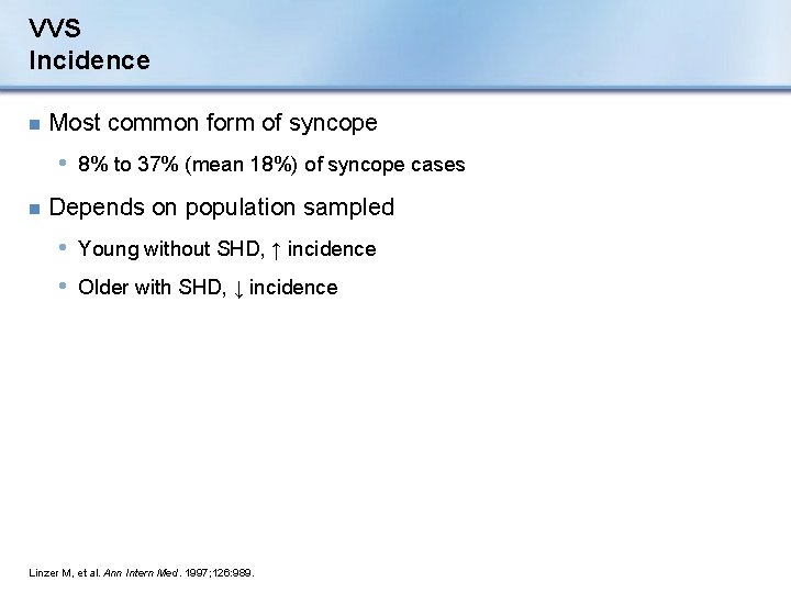 VVS Incidence n Most common form of syncope • 8% to 37% (mean 18%)