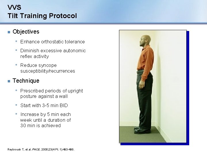 VVS Tilt Training Protocol n Objectives • Enhance orthostatic tolerance • Diminish excessive autonomic