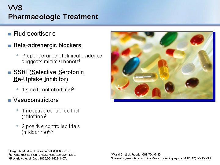 VVS Pharmacologic Treatment n Fludrocortisone n Beta-adrenergic blockers • Preponderance of clinical evidence suggests