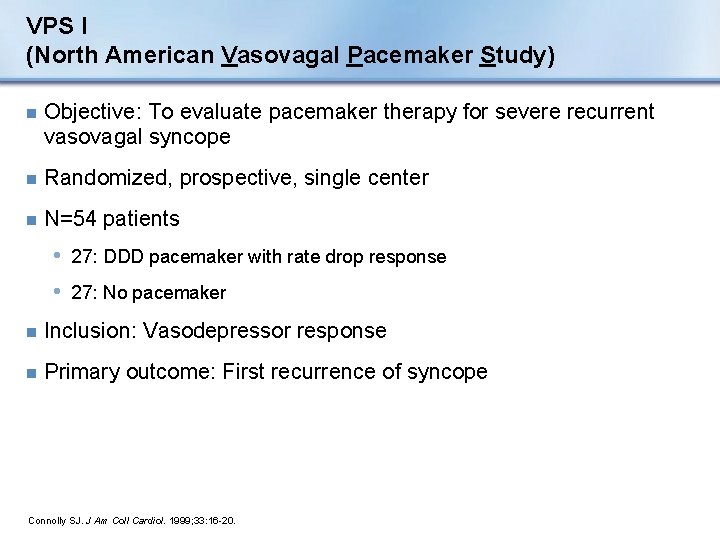 VPS I (North American Vasovagal Pacemaker Study) n Objective: To evaluate pacemaker therapy for