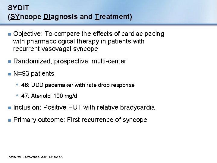 SYDIT (SYncope DIagnosis and Treatment) n Objective: To compare the effects of cardiac pacing