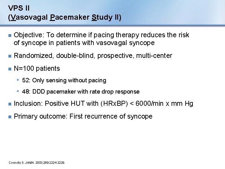 VPS II (Vasovagal Pacemaker Study II) n Objective: To determine if pacing therapy reduces