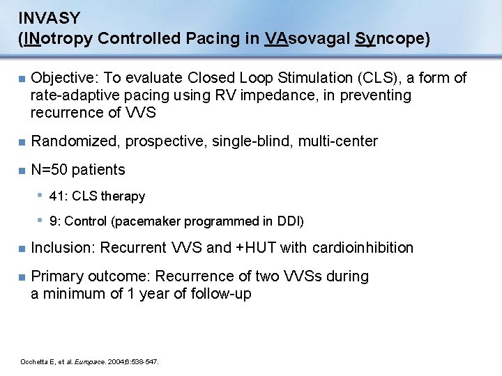 INVASY (INotropy Controlled Pacing in VAsovagal Syncope) n Objective: To evaluate Closed Loop Stimulation