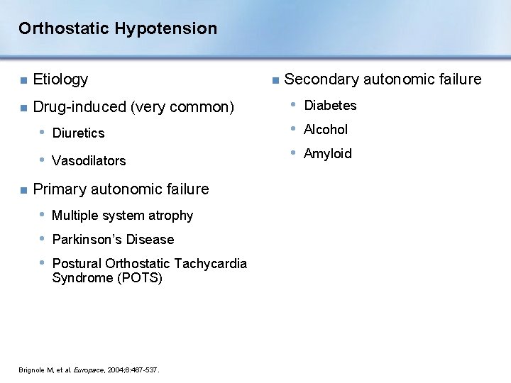 Orthostatic Hypotension n Etiology n Drug-induced (very common) • Diuretics • Vasodilators n Primary