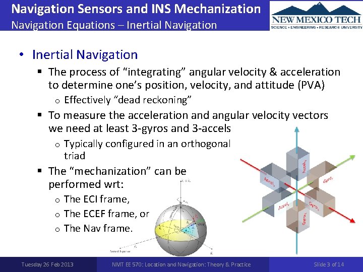 Navigation Sensors and INS Mechanization Navigation Equations – Inertial Navigation • Inertial Navigation §